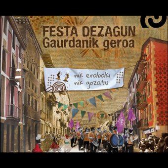 Festa dezagun gaurdanik geroa